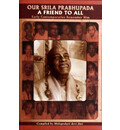 Our Srila Prabhupada -- A Friend to All